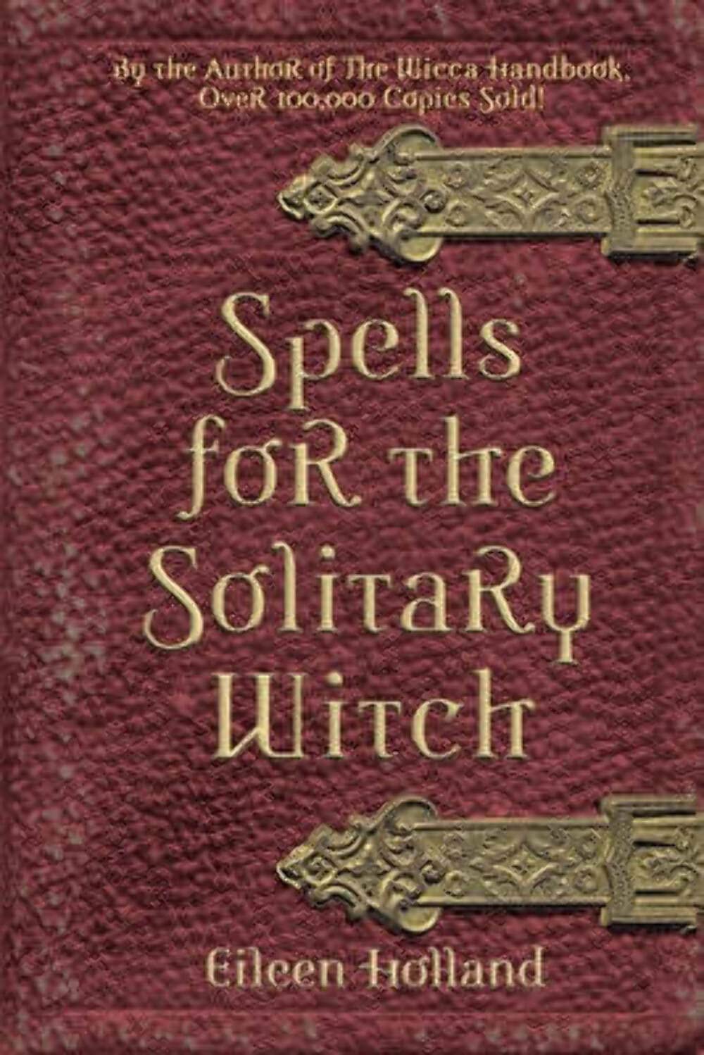 Spells for the Solitary witch by Eileen Holland