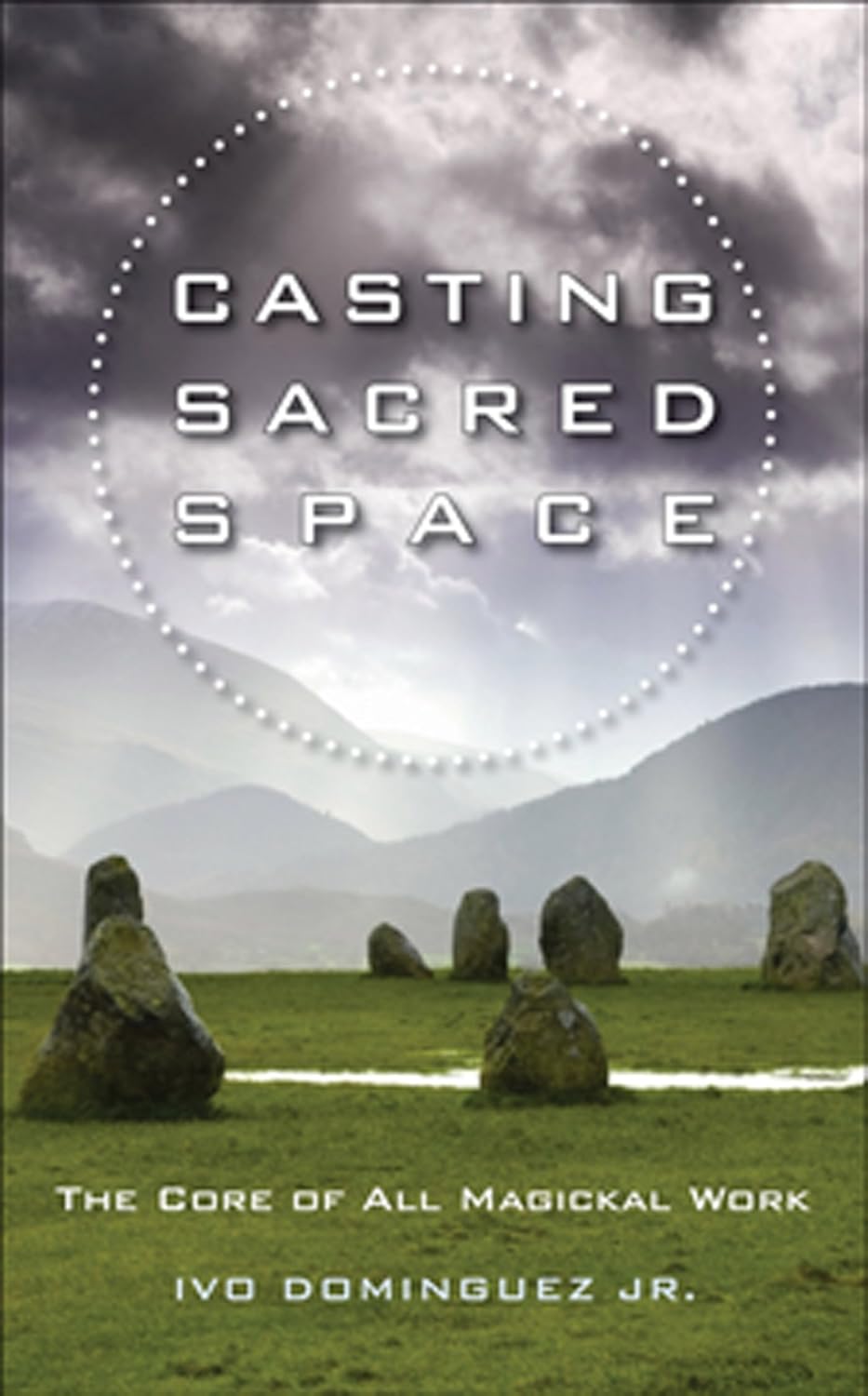 Casting Sacred Space by Ivo Dominguez Jr
