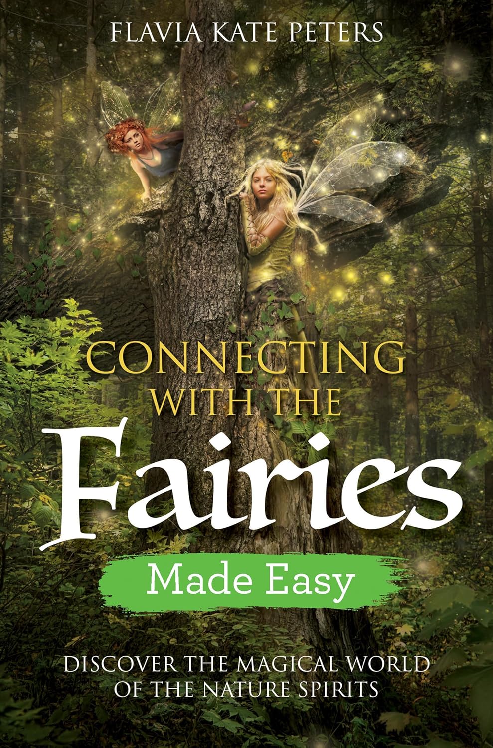 Connecting With The Fairies Made Easy by Flavia Kate Peters
