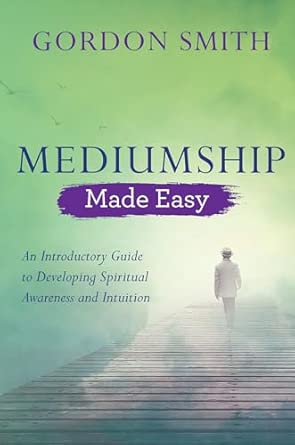Mediumship Made Easy by Gordon Smith
