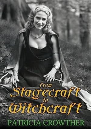 From Stagecraft to Witchcraft by Patricia Crowther