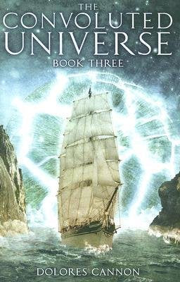 The Convoluted Universe book 3 by Dolores Cannon