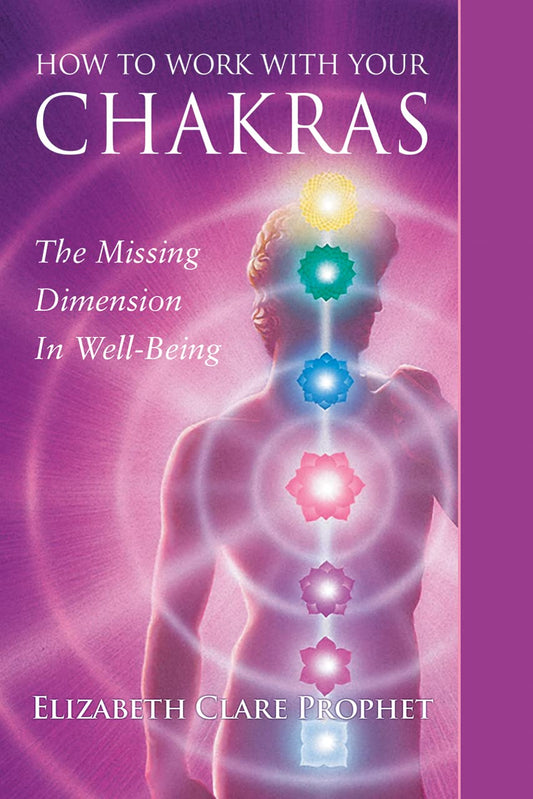 How to work with your chakras by Elizabeth Clare Prophet