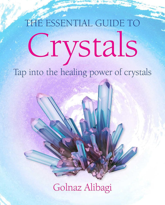 The essential guide to crystals
