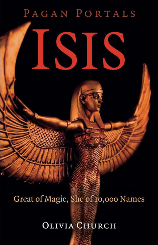 Isis - great of magic, she of 10,000 names