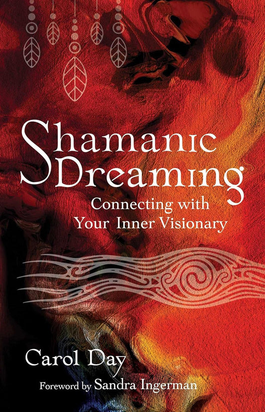 Shamanic Dreaming - connecting with your inner visionary