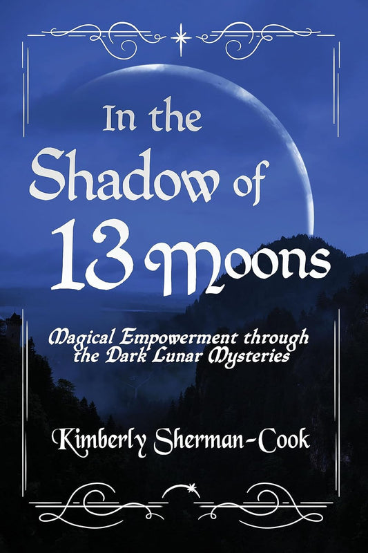 In the shadow of 13 moons by Kimberly Sherman- Cook
