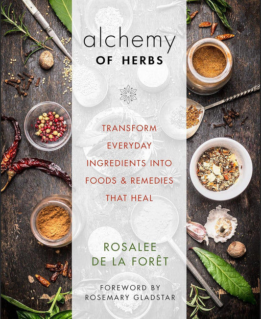 Alchemy of herbs by Rosalee De La Foret