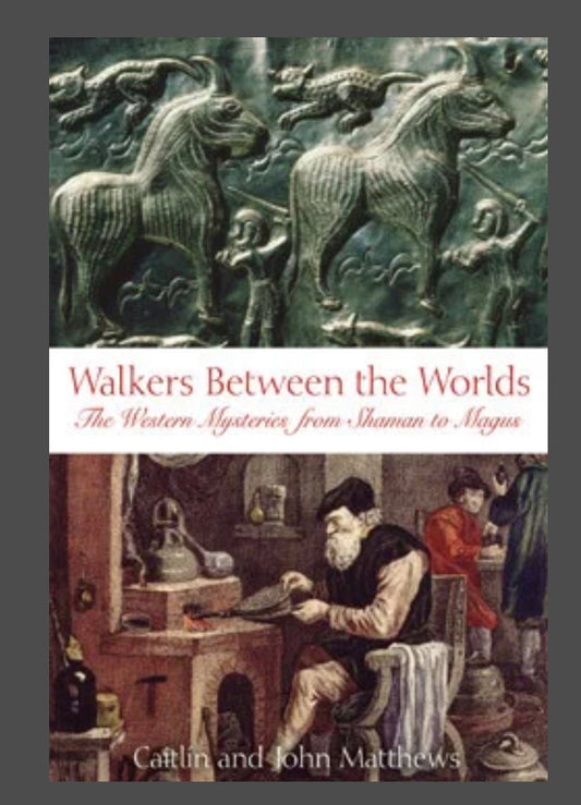Walkers between the Worlds by Caitlin & John Matthews