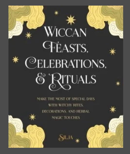 Wiccan feasts, celebrations and rituals by Silja