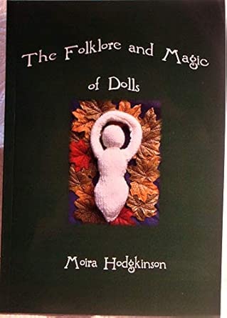 The Folklore and Magic of Dolls by Moira Hodgkinson