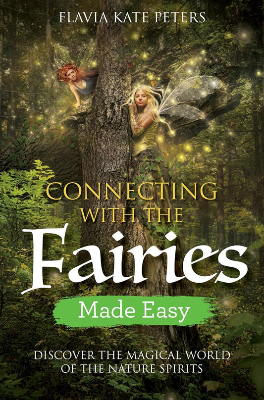 Connecting With The Fairies Made Easy by Flavia Kate Peters