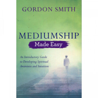 Mediumship Made Easy by Gordon Smith