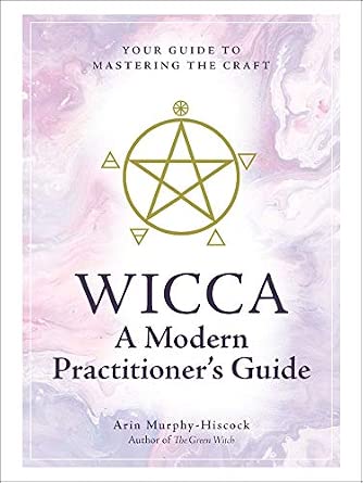 Wicca - A Modern Practioner's Guide