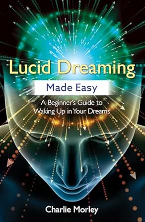 Lucid Dreaming Made Easy by Charlie Morley
